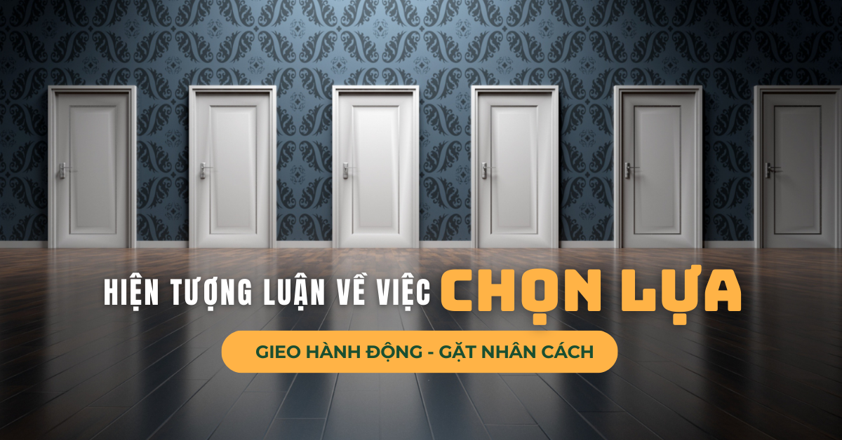 Hiện Tượng Luận Về Việc Chọn Lựa: Gieo hành động - Gặt nhân cách